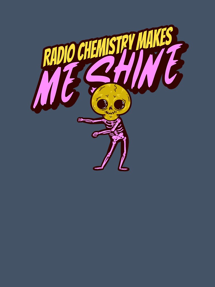 Radio Chemistry makes me shine! by TeesbyRXDude