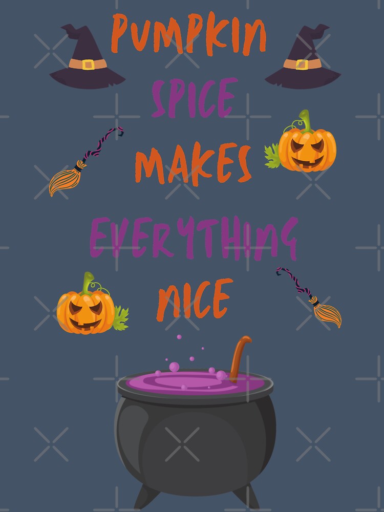 Pumpkin Spice Makes Everything Nice by Kaladzishop
