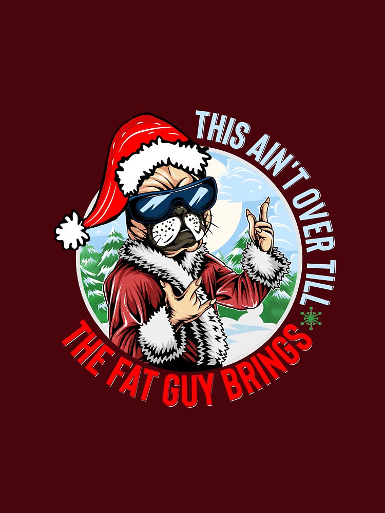 This A'int Over Till Fat Guy Brings Funny Christmas Design by Thonja