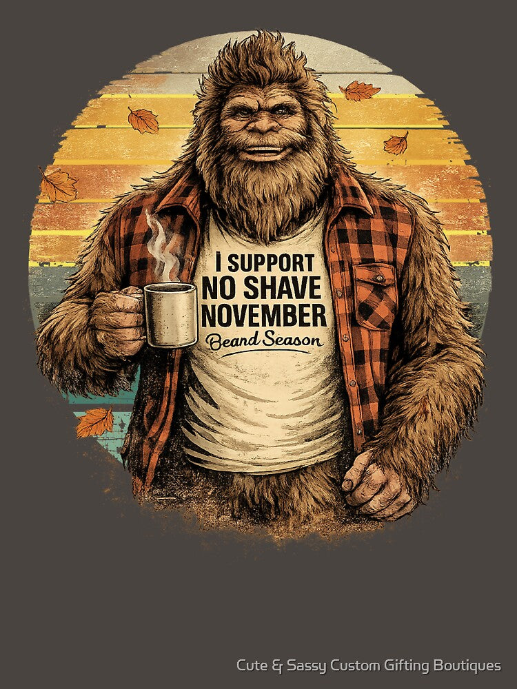 Bigfoot Funny Beard Season I Support No Shave November - by Cute & Sassy Custom Gifting Boutiques