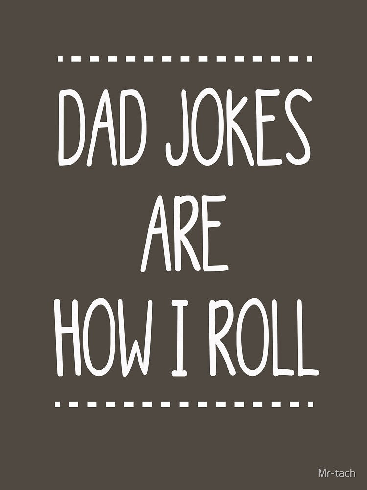 Dad Jokes are How I Roll by Mr-tach