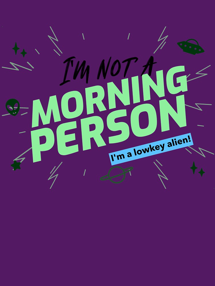 I'm not a morning person by Astronomialien