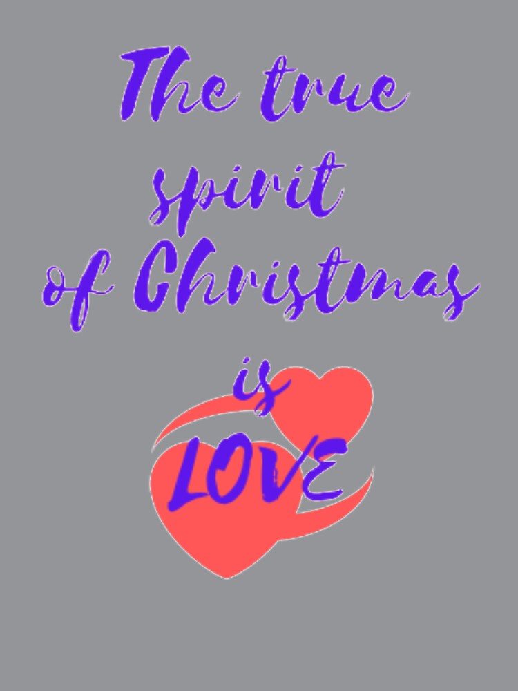 The true spirit of Christmas is Love - Essential design by Unisense Apparel
