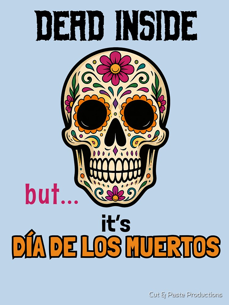 Dead Inside but it's Dia de los Muertos by Cut & Paste Productions