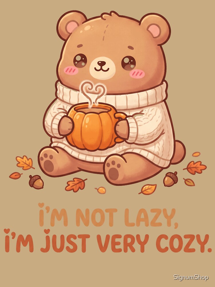I'm Not Lazy I'm Just Very Cozy by SignumShop