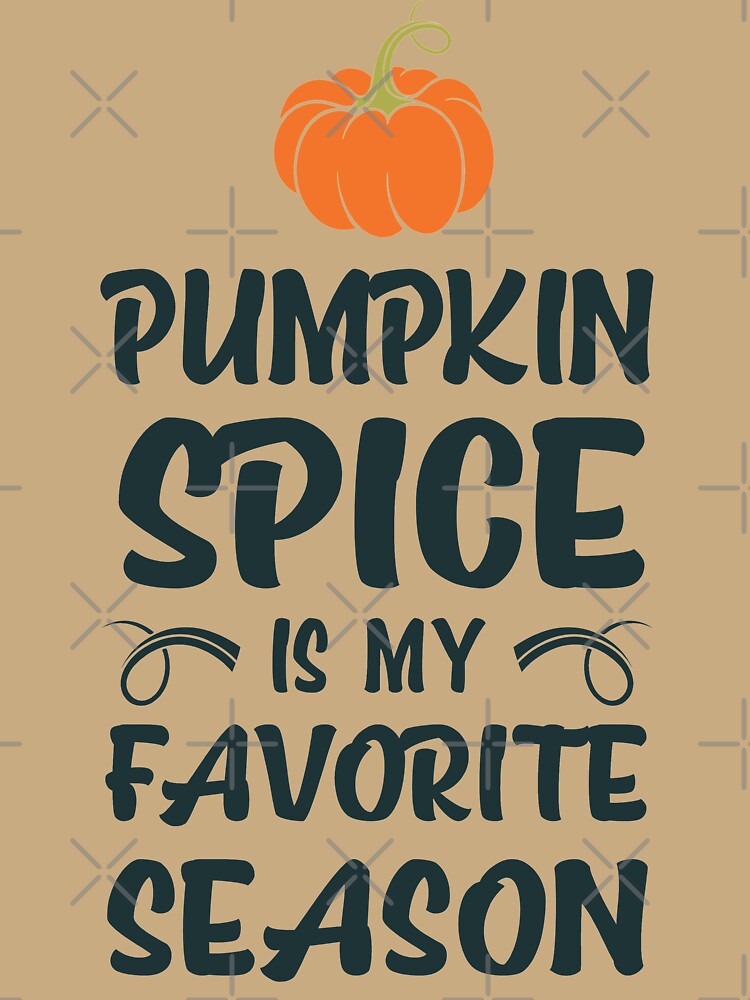 Pumpkin Spice Is My Favorite Season by RakimCraft