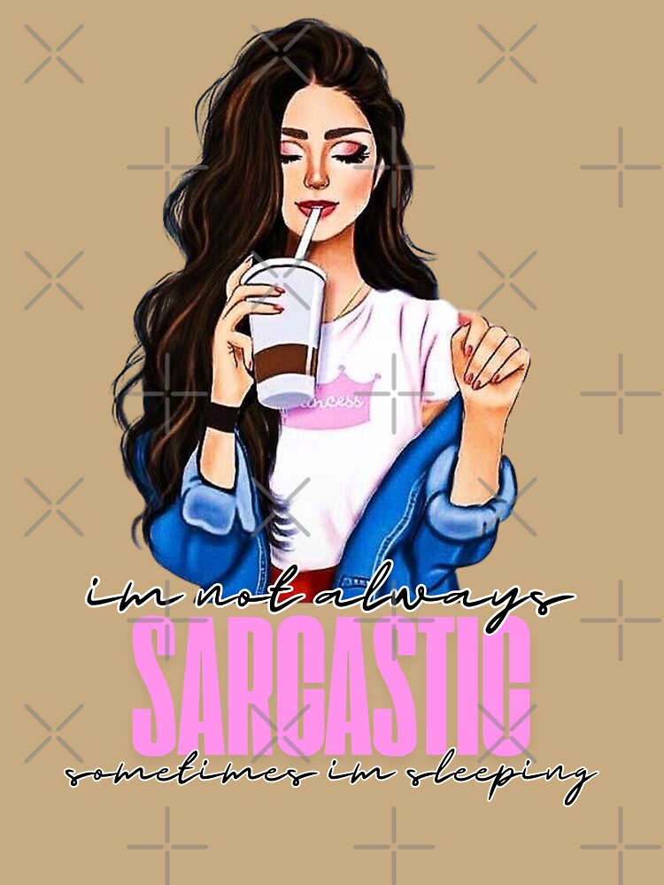 Im not always sarcastic by sammyniki92