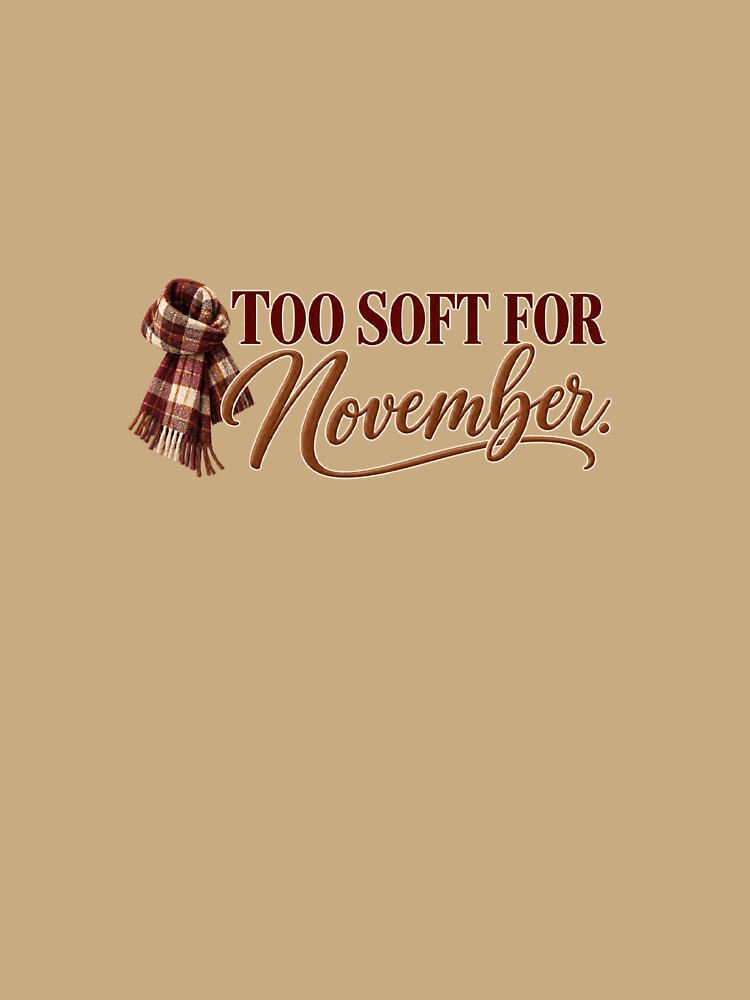 Too Soft for November Cozy Autumn Quote by Sugar & Steam Studio