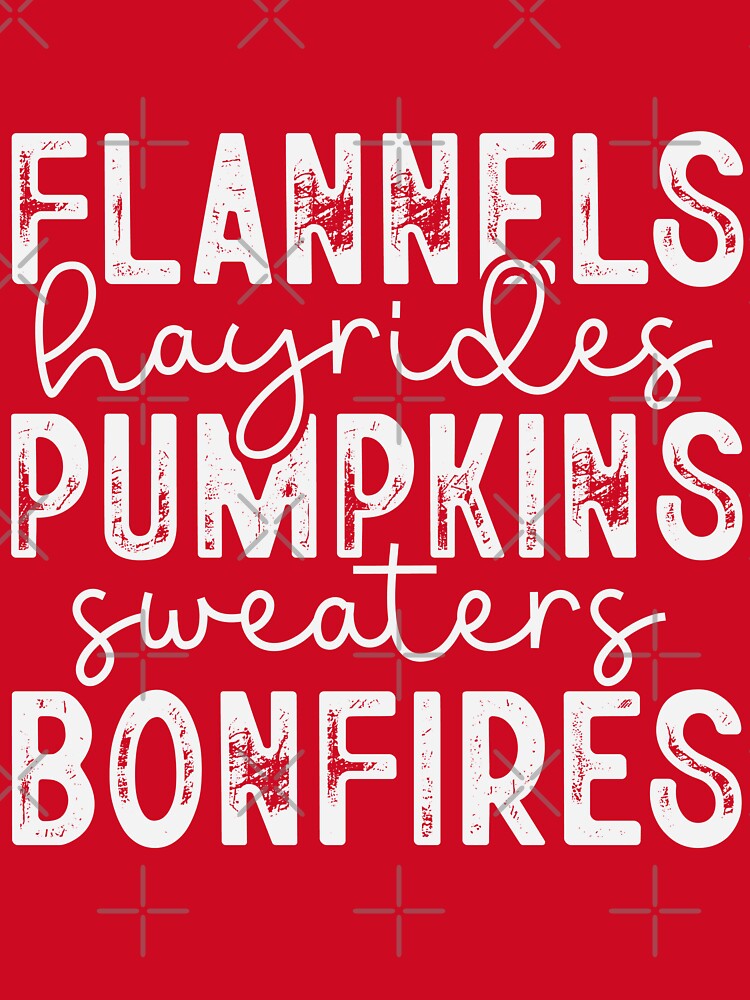 Flannels Hayrides Pumpkins Sweaters Bonfires, white by Geek'eh Goods