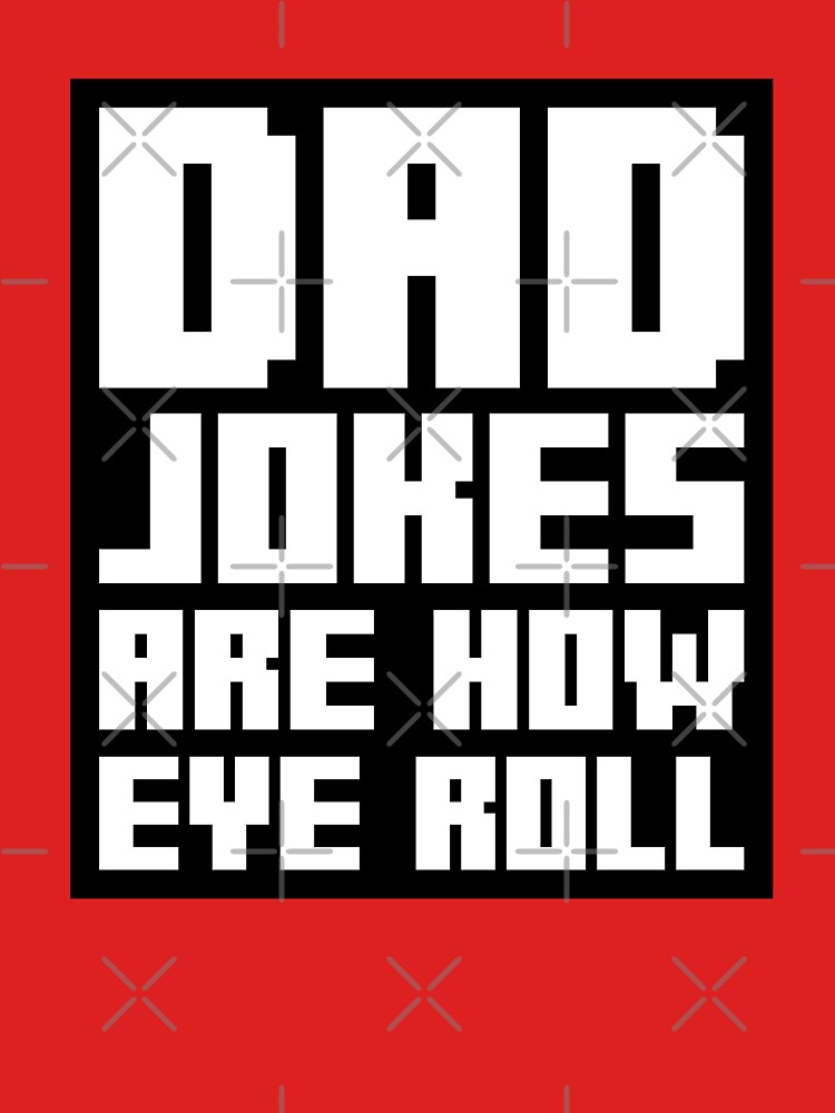 Dad Jokes are How Eye Roll Punny Text by PluckySquid