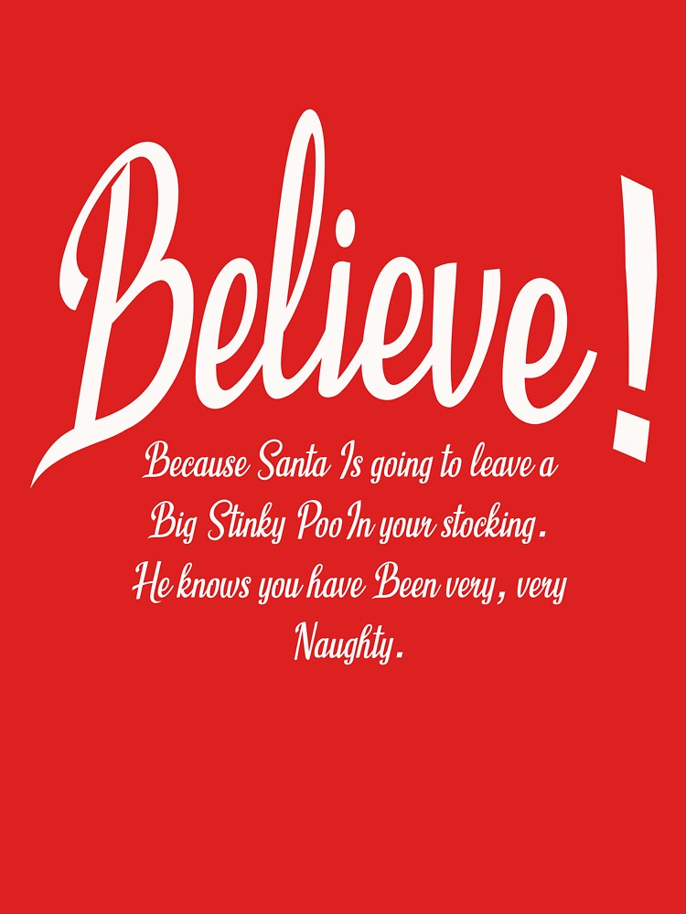 Believe.  Funny Christmas T shirt by MABbluefields