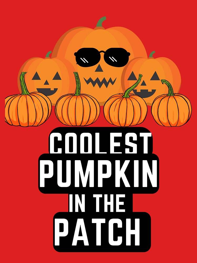 Coolest Pumpkin In The Patch T-Shirt| Fun Halloween Spirit Shirt For Kids Or Adults Who Like Pumpkins Wearing Sunglasses. by House-Of-Pinto