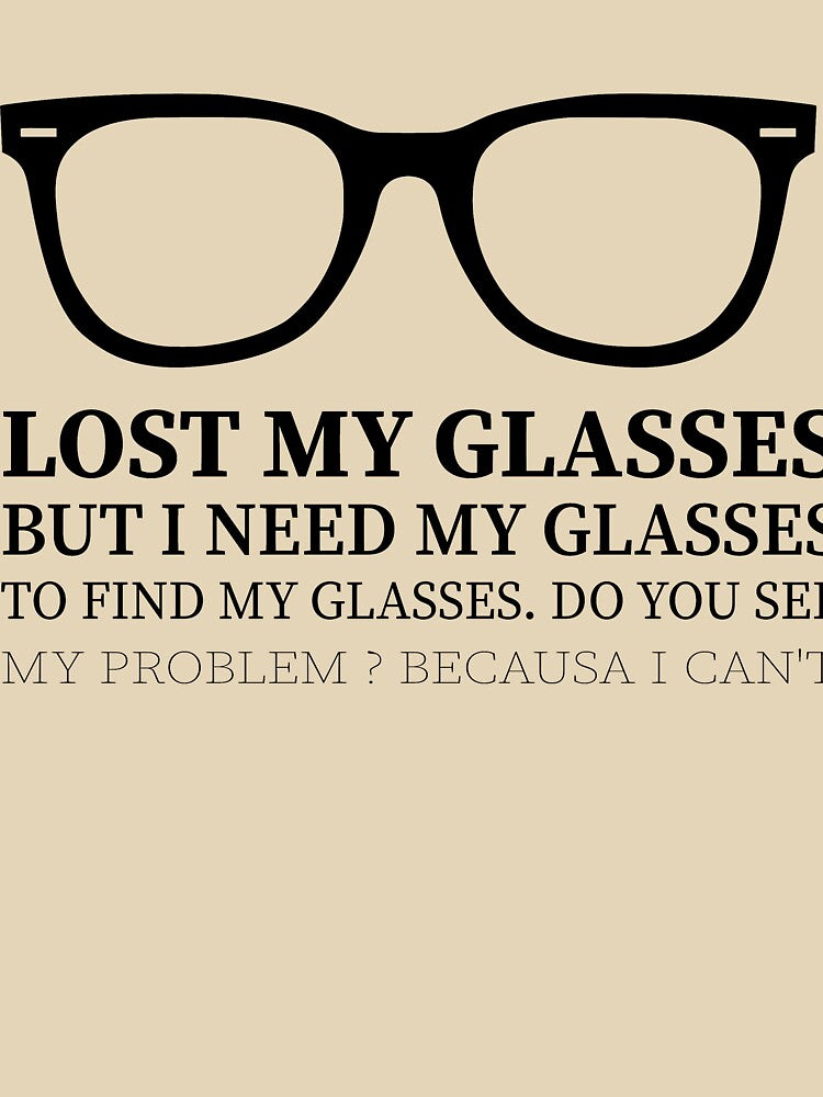 Lost my GLASSES- Unisex Short Sleeve Tee- funny nerdy eye glasses hipster style t-shirt, optometrist eye chart geeky nerd tshirt gift shirt by charaf  ⭐ ⭐ ⭐ ⭐ ⭐ (+99)