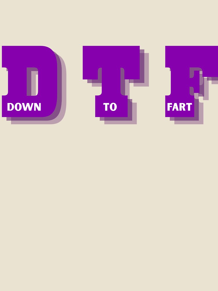 DTF: Down To Fart by CoolDadCool