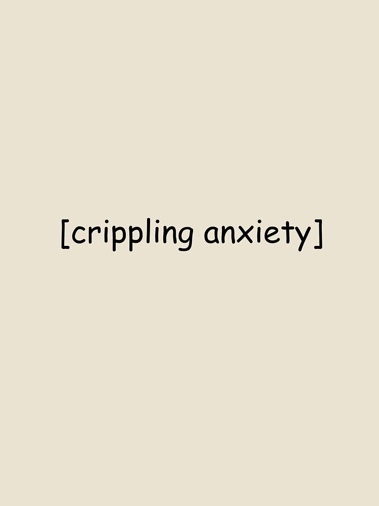 Crippling Anxiety Quote by designing01Ar3