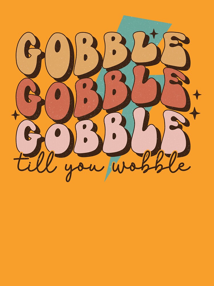 Groovy Retro Vintage Vibes Gobble Gobble Gobble Till You Wobble by andieartco