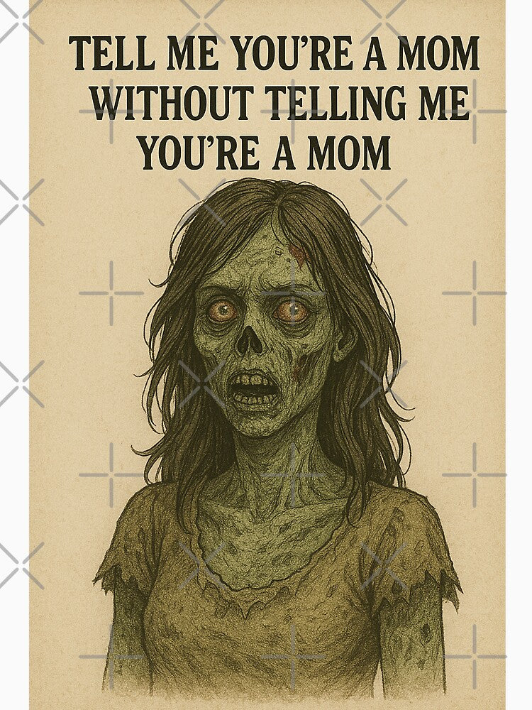 Depressed Vintage Zombie Mom "Tell me you're a mom without telling me you're a mom" by PopCultureAndStuff