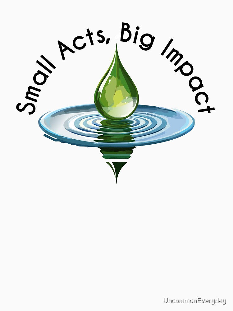 Eco-Friendly - Small Acts, Big Impact by UncommonEveryday