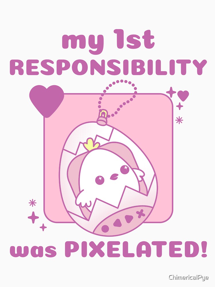 my 1st Responsibility was Pixelated! Chick 90s Tamagotchi Gamer by ChimericalPye