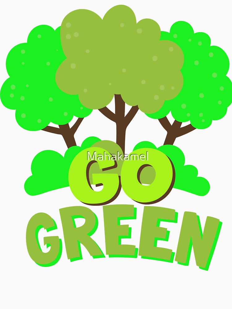 "Go Green: Embrace Nature's Beauty" by Mahakamel