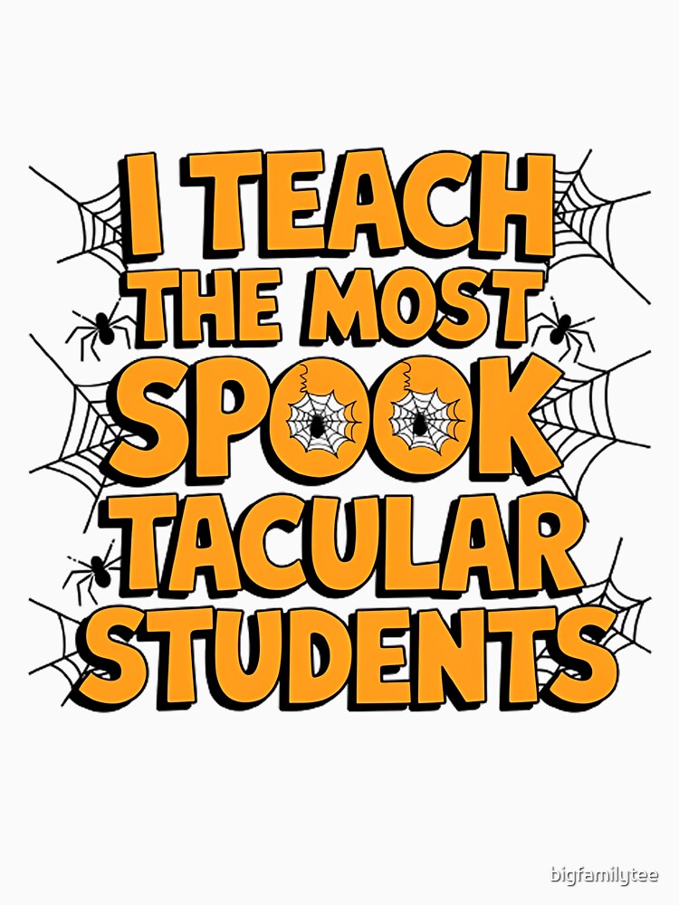 Halloween Teacher Shirt, I Teach The Most Spooktacular Students, Halloween Shirts for Teachers, Teacher Tee, Holiday Teacher, Teacher Shirts by bigfamilytee