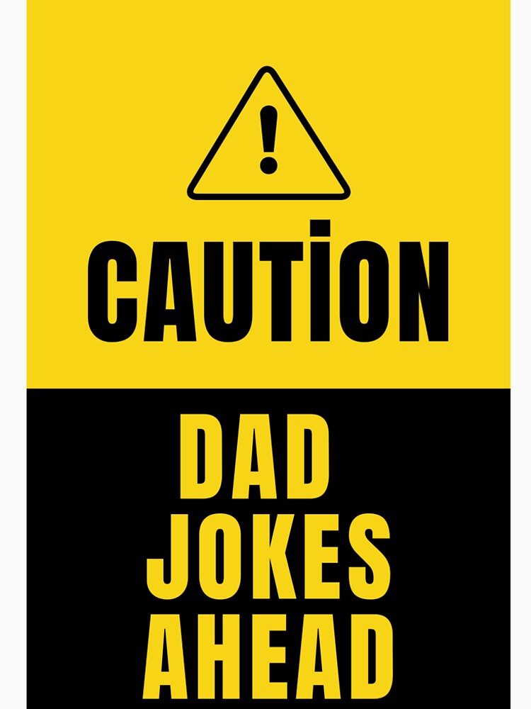 Caution Dad Jokes Ahead by graphicPen