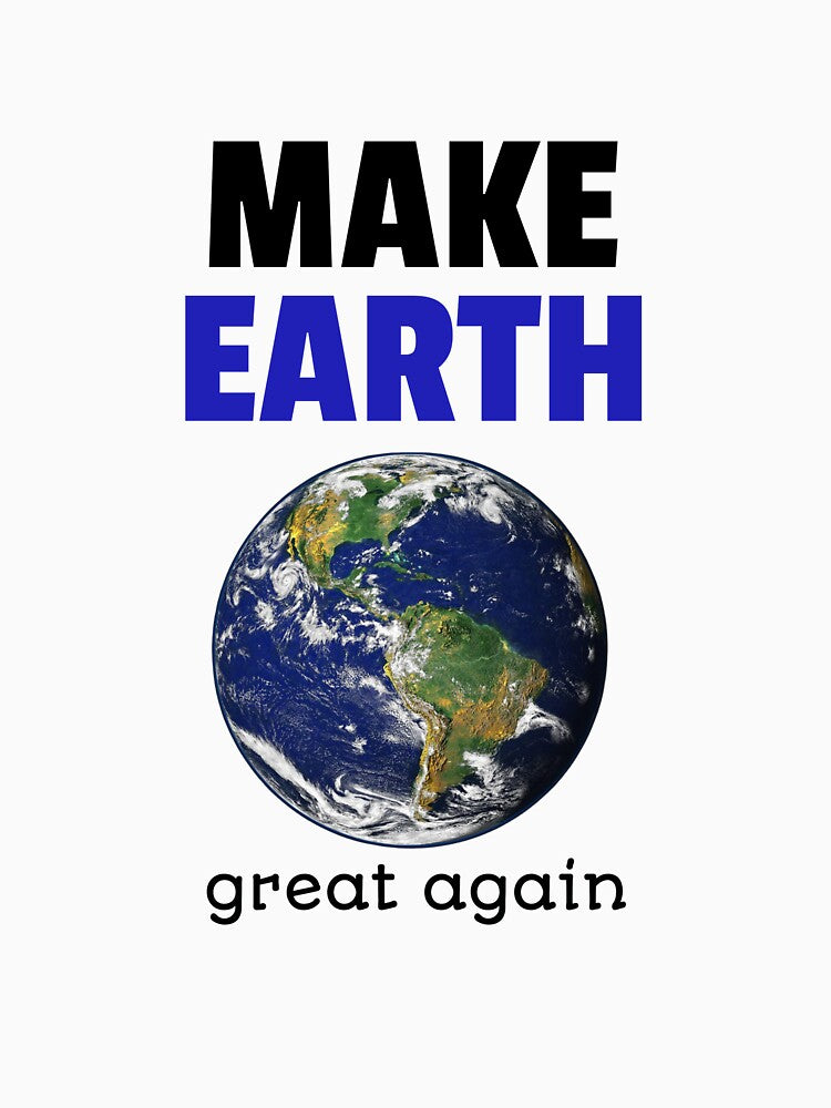 Make Earth Great Again by TemboDreams