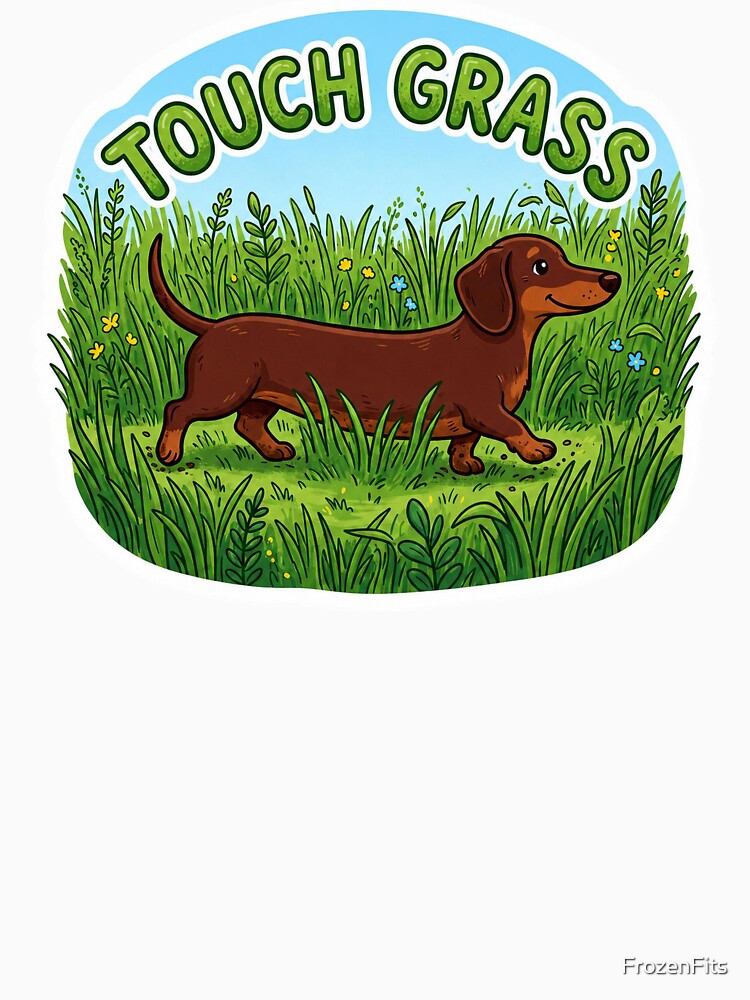 Touch Grass Dachshund - Funny Internet Culture by FrozenFits