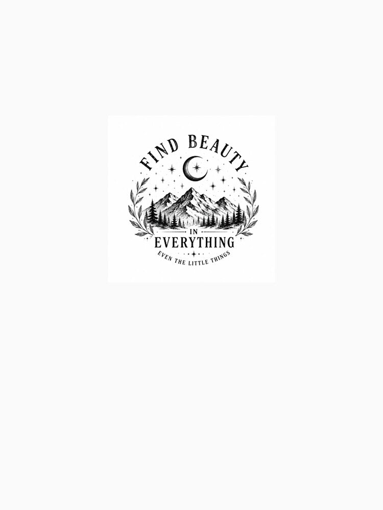 Find Beauty in Everything by Celestial Bloom