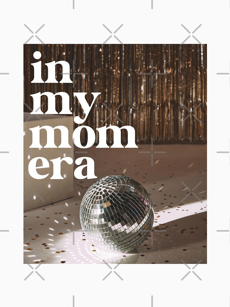 In My Mom Era by Justdesignsco
