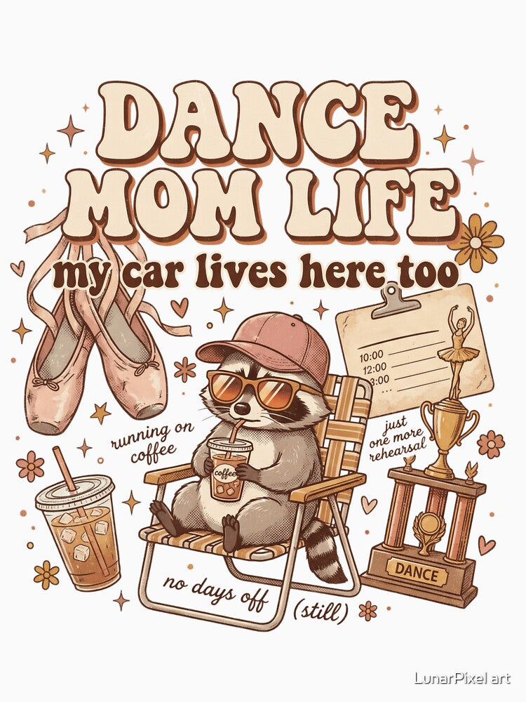 Dance Mom Life T-Shirt ? Funny Dance Mom Gift | My Car Lives Here Too Shirt | Ballet Competition Mom Tee by LunarPixel art