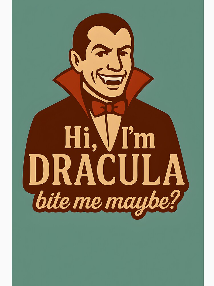 Hi, I’m Dracula — Bite Me Maybe? by nopewear.