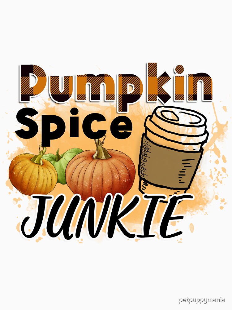 Pumpkin Spice Junkie – Fall Coffee Lover Design | Autumn Vibes & Gift Idea by petpuppymania