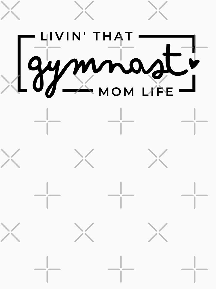 Livin That Gymnast Mom Life, Gymnastics Mom, Gymnastics Mama, Sports Mom Life by singRsong