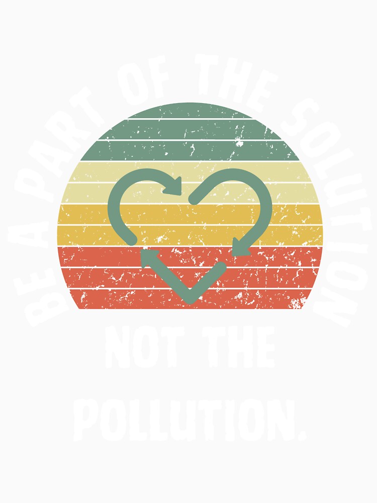 Be a Part of the Solution, Not the Pollution - Eco warrior by EleganceEasel