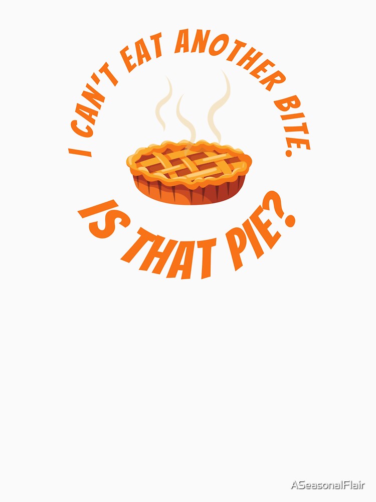 Can't eat another bite, but need that pie. by ASeasonalFlair