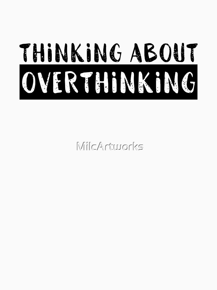 Funny Quote Meme Black and White Thinking Slogan Thoughts Sayings in Mugs, Shirts, Mats, Stickers, Clocks, Bags by MilcArtworks