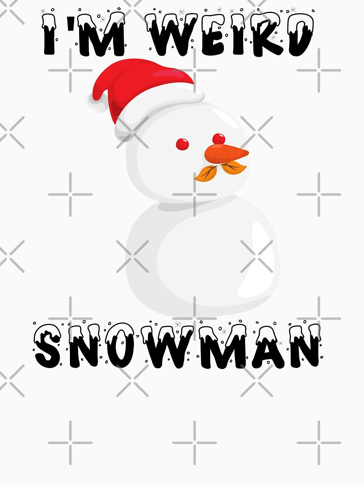 I'M WEIRD SNOWMAN by ArtistryPrint