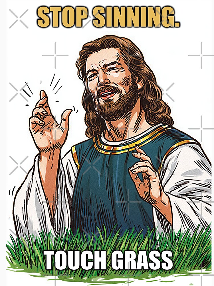Stop Sinning Touch Grass Jesus Close Up by Piotrek0001