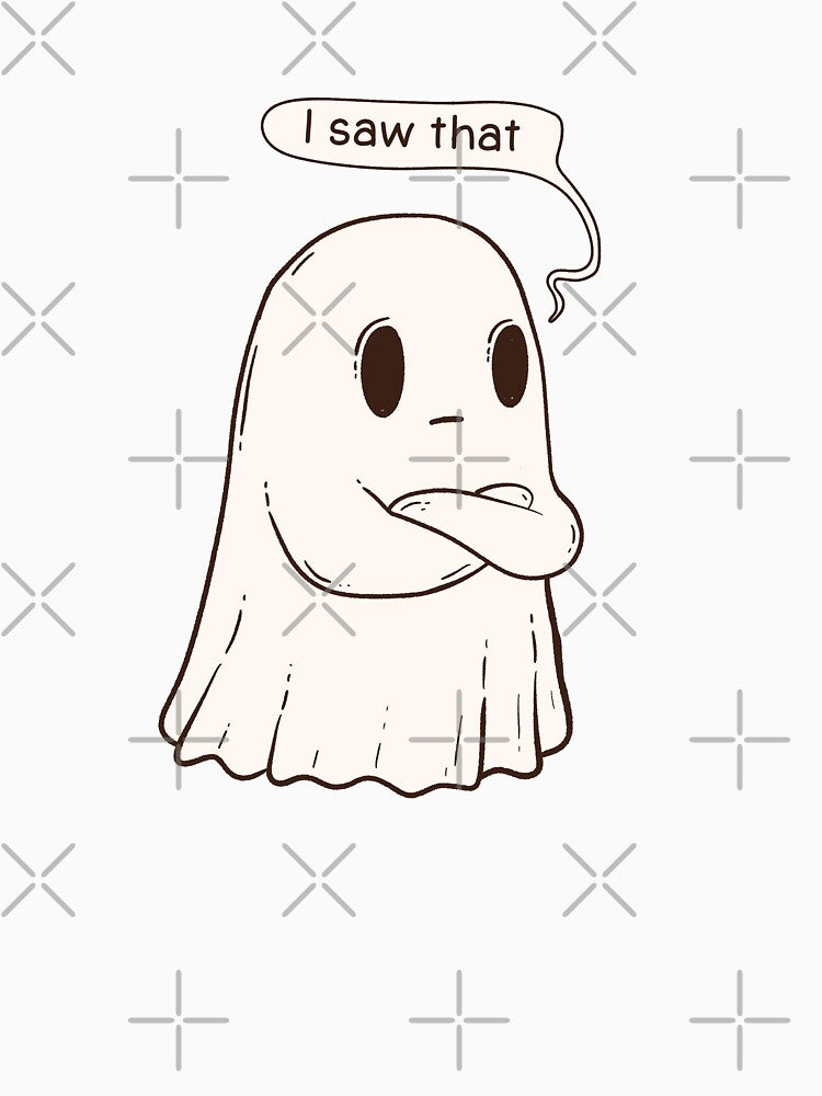 Funny Ghost Saying I Saw That by Jess.a.creates