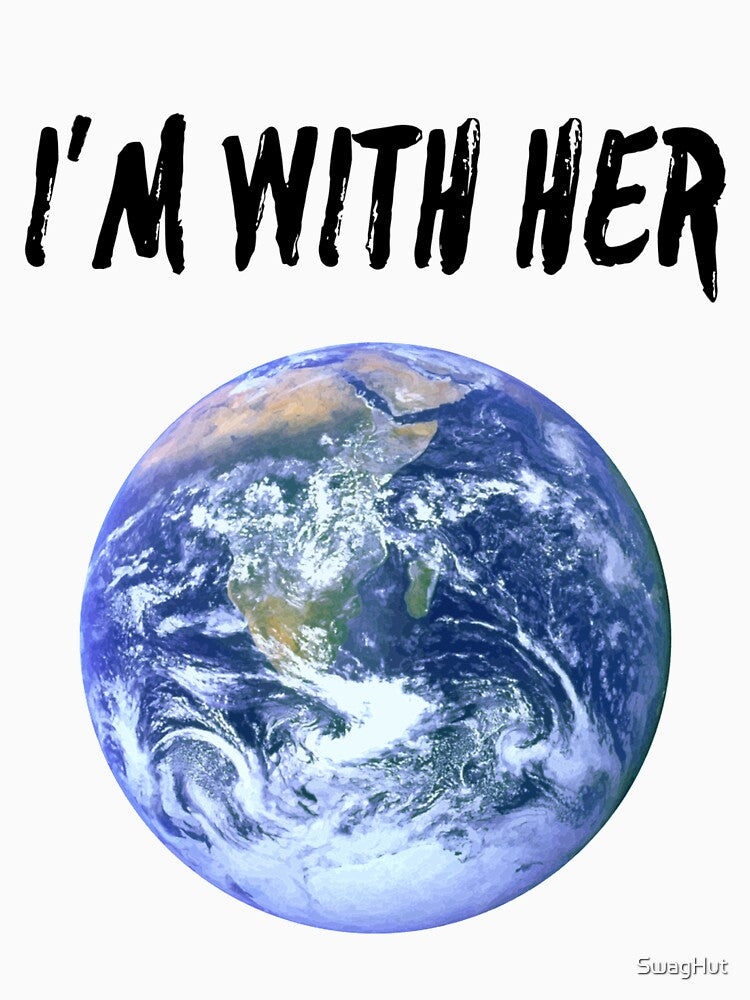I'm With Her Funny Earth Day by SwagHut