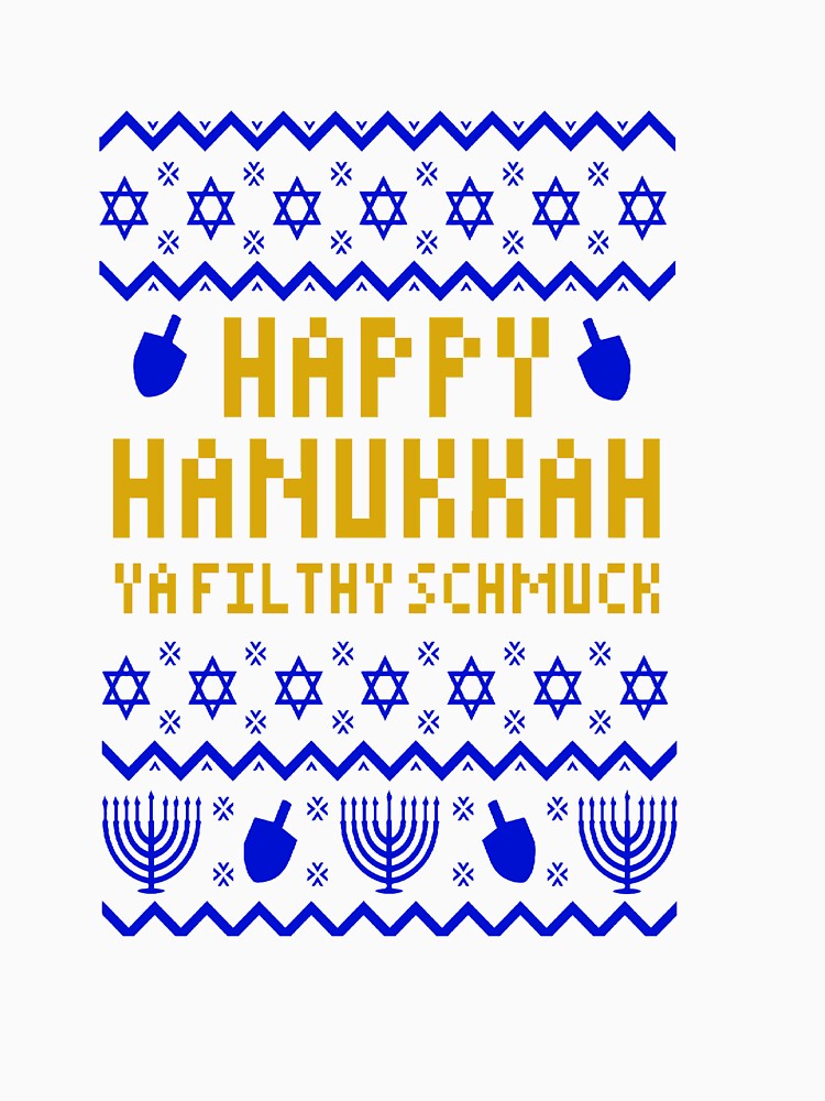 Happy Hanukkah ya Filthy Schmuck - ugly Hanukkah by thekosherhub