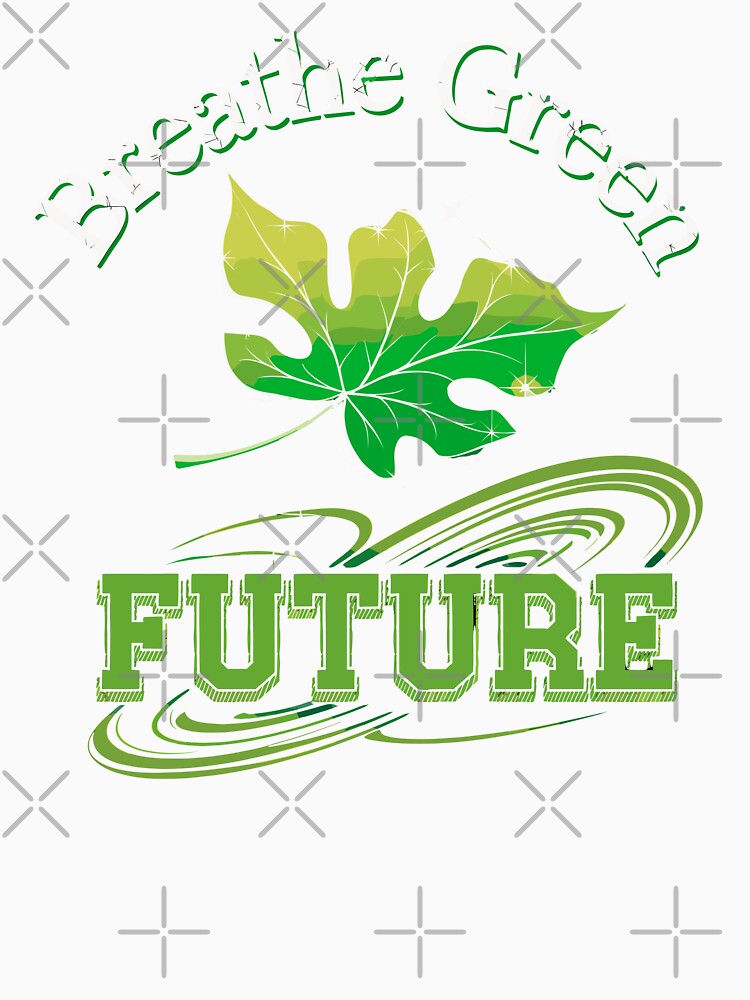 Breathe Green Future Eco-Friendly by Taans-Creation