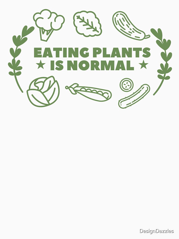 Eating Plants is Normal – Perfect for Proud Veggie Lovers by DesignDazzles