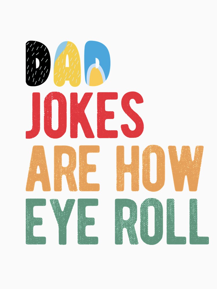 Dad Jokes Are How Eye Roll Funny Bluey-Dad Jokes Day by AbnerEvans