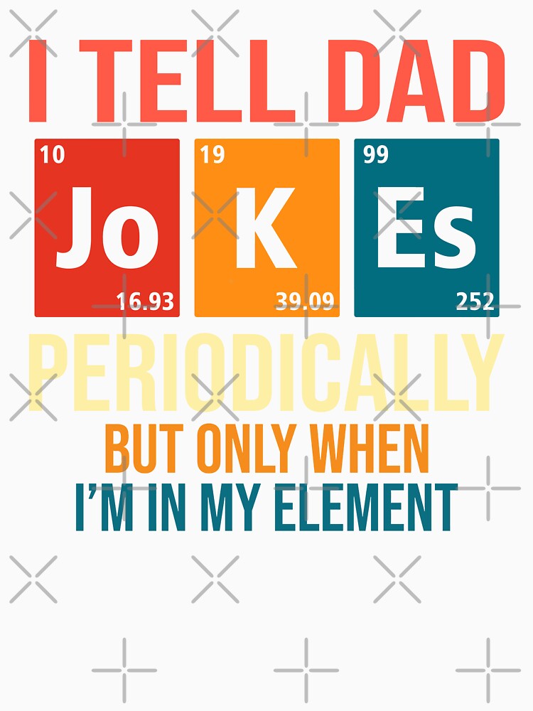 Fathers Day I Tell Dad Jokes Periodically Dad Jokes Top Dad Number Best Dad by blackspiderkid