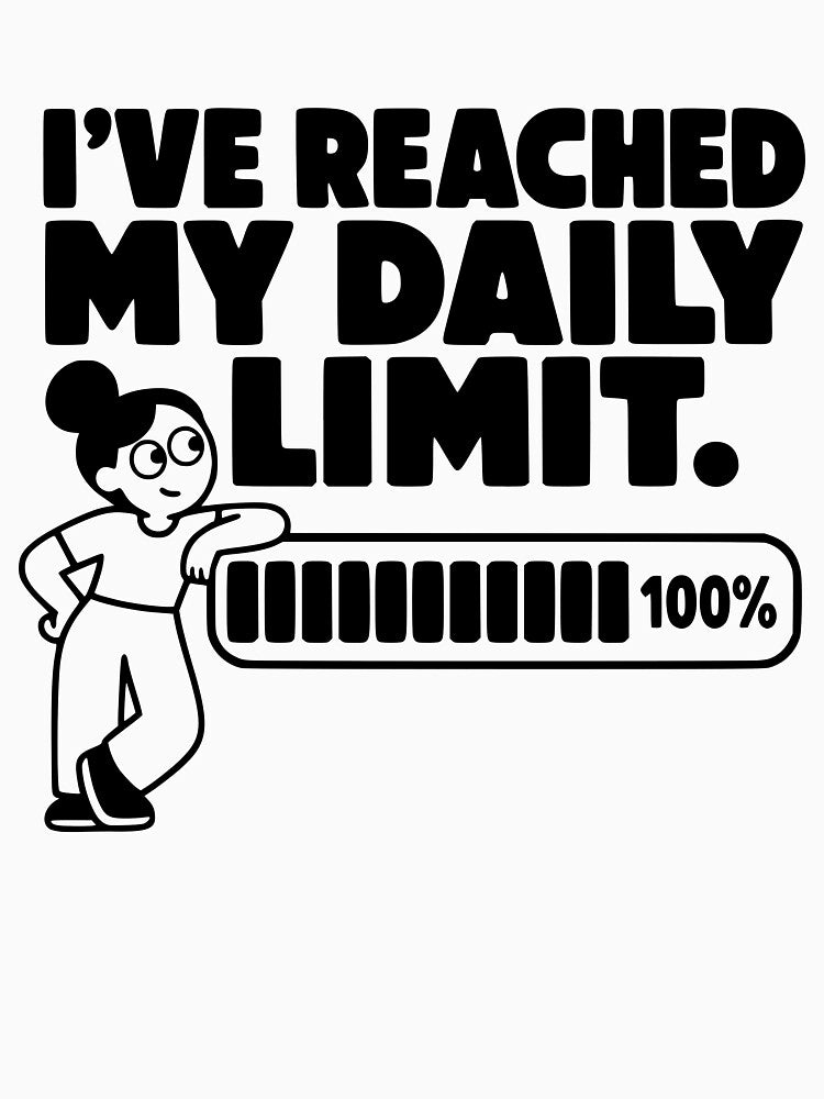 I’ve Reached My Daily Limit by Tired Mom Club Co