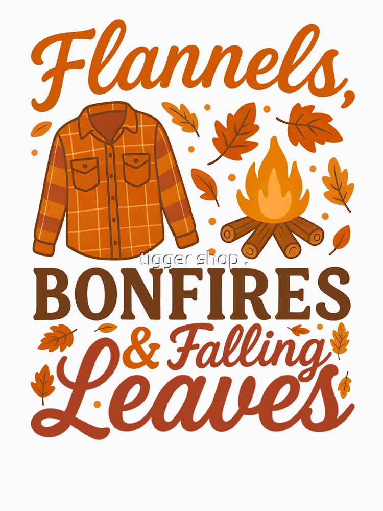 Flannels Bonfires & Falling Leaves - Cozy Fall Vibes Autumn for Seasonal Style by tigger shop