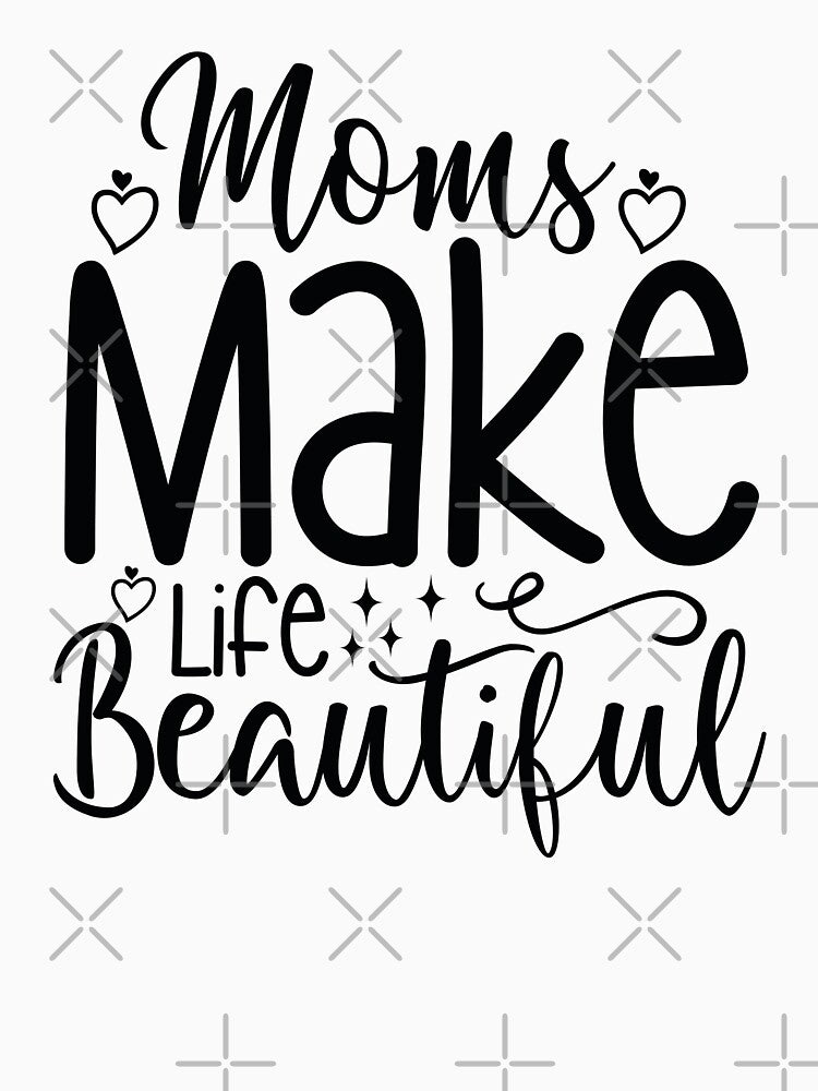 Moms Make Life Beautiful - Mom Quotes Retro Vintage Aesthetic Cute Motherhood Mother Day Gift by FuzionRaptor