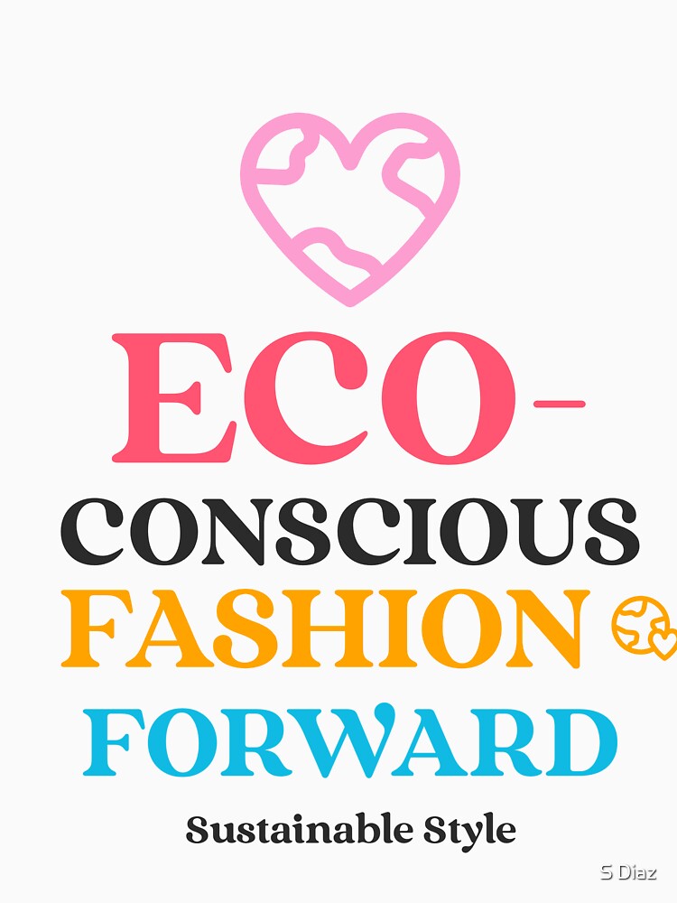 Eco-Conscious Fashion Foward Sustainable Style by S Diaz